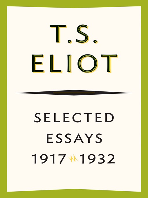 Title details for Selected Essays by T. S. Eliot - Available